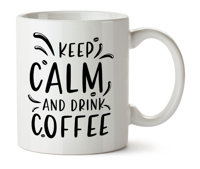 keep calm and drink coffee