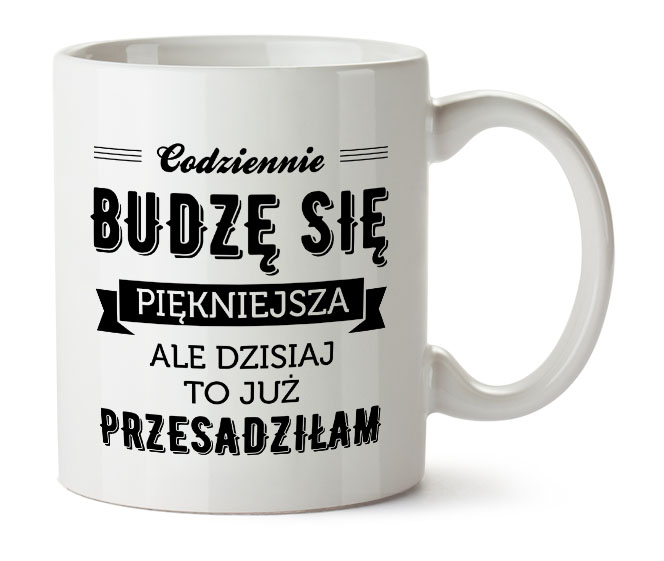 codziennie budzę się piękniejsza prezent dla mamy dziewczyny kobiety